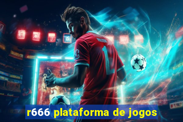 r666 plataforma de jogos